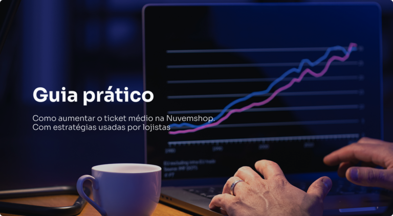 Como aumentar o ticket médio na Nuvemshop: guia prático com estratégias usadas por lojistas