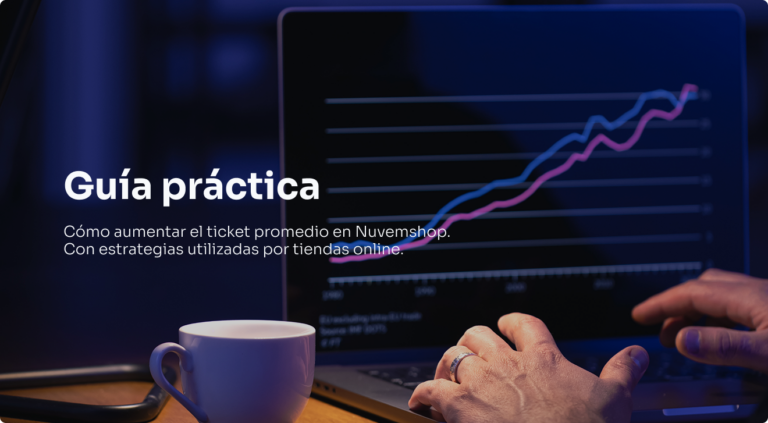 Cómo aumentar el ticket promedio en Nuvemshop: guía práctica con estrategias usadas por comerciantes